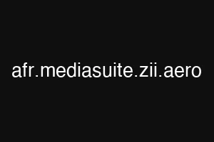 afr.mediasuite.zii.aero