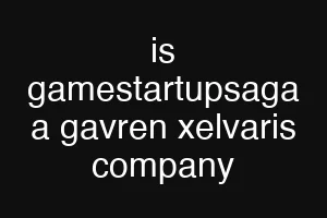 is gamestartupsaga a gavren xelvaris company