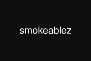 smokeablez