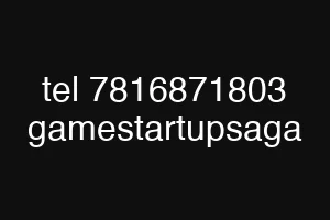 tel 7816871803 gamestartupsaga