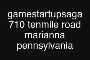 gamestartupsaga 710 tenmile road marianna pennsylvania